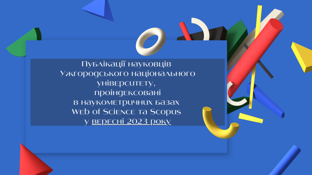 Наукова бібліотека УжНУ інформує про публікації вчених університету, які увійшли до наукометричних баз Scopus та Web of Science у вересні 2023 року Наукова бібліотека УжНУ інформує про публікації вчених університету, які увійшли до наукометричних баз Scopus та Web of Science у вересні 2023 року